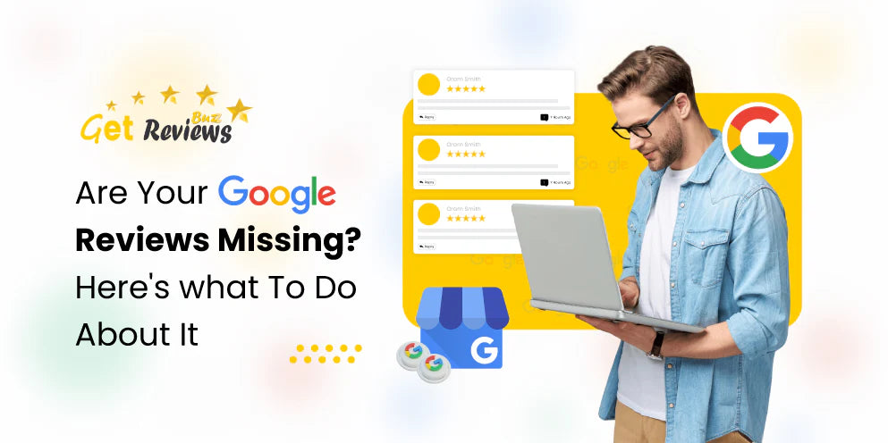 Are Your Google Reviews Missing? Here's What To Do About It